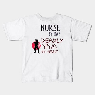 Nurse by Day - Deadly Ninja by Night Kids T-Shirt